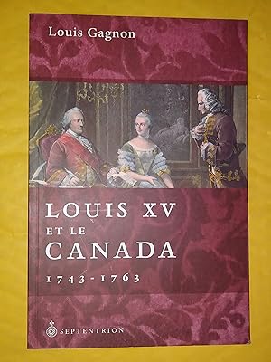 Bild des Verkufers fr Louis XV et le Canada 1743-1763 zum Verkauf von Claudine Bouvier