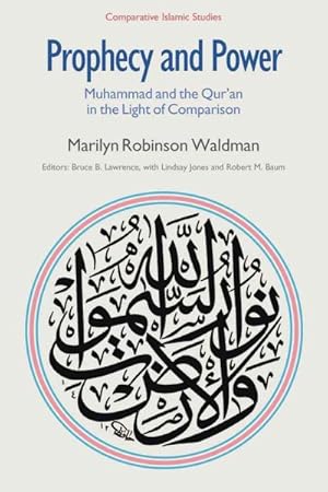 Image du vendeur pour Prophecy and Power : Muhammad and the Qur'an in the Light of Comparison mis en vente par GreatBookPricesUK