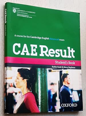 CAE RESULT. A couse for the Cambridge English Advanced exam. Student's Book. (Ed. Oxford)