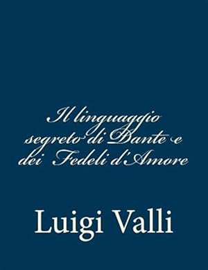 Seller image for Il Linguaggio Segreto Di Dante E Dei Fedeli D'amore -Language: italian for sale by GreatBookPrices