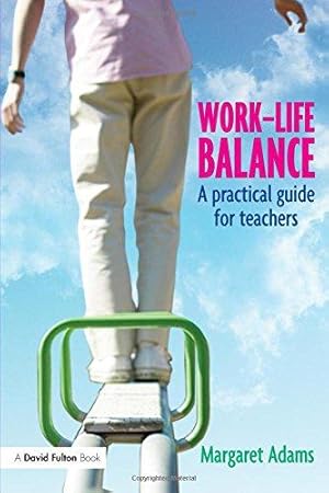 Bild des Verkufers fr Work-Life Balance: A Practical Guide for Teachers zum Verkauf von WeBuyBooks