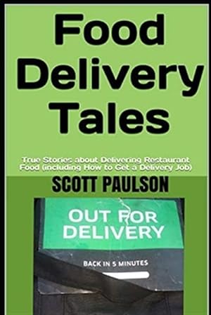 Seller image for Food Delivery Tales: True Stories about Delivering Restaurant Food (including How to Get a Delivery Job) for sale by GreatBookPrices