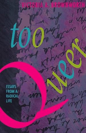 Bild des Verkufers fr Too Queer: Essays from a Radical Life zum Verkauf von WeBuyBooks