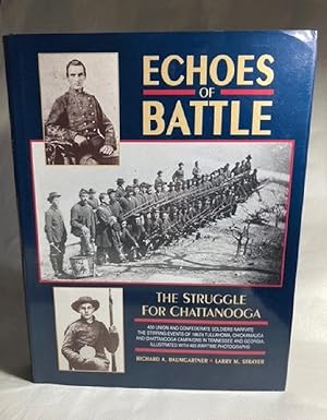 Echoes of Battle: The Struggle for Chattanooga : An Illustrated Collection of Union and Confedera...