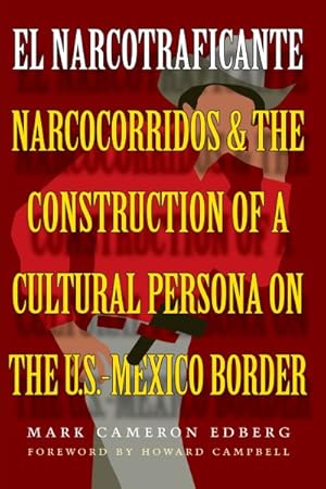 Seller image for El Narcotraficante : Narcocorridos and the Construction of a Cultural Persona on the U. S. Mexican Border for sale by GreatBookPricesUK