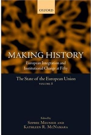 Bild des Verkufers fr Making History: European Integration and Institutional Change at Fifty: v. 8 (The State of the European Union: European Integration and Institutional Change at Fifty) zum Verkauf von WeBuyBooks