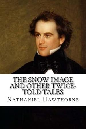 Seller image for Snow Image and Other Twice-told Tales for sale by GreatBookPrices