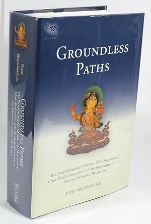 Image du vendeur pour Groundless Paths - The Prajnaparamita Sutras, The Ornament of Clear Realization, and Its Commentaries in the Tibetan Nyingma Tradition mis en vente par Renaissance Books, ANZAAB / ILAB