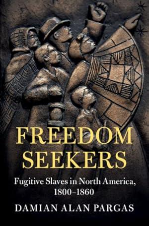Seller image for Freedom Seekers : Fugitive Slaves in North America, 1800-1860 for sale by GreatBookPricesUK