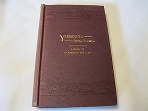 Yarmouth Nova Scotia: A Sequel to Campbell's History
