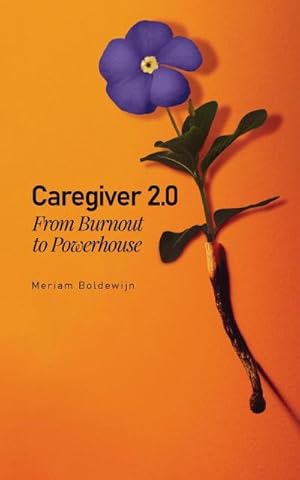 Bild des Verkufers fr Caregiver 2.0 : From Burnout to Powerhouse zum Verkauf von AHA-BUCH GmbH