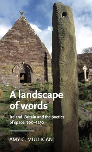 Imagen del vendedor de Landscape of Words : Ireland, Britain and the Poetics of Space, 700?1250 a la venta por GreatBookPrices