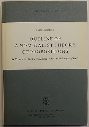 Outline of a Nominalist Theory of Propositions: An Essay in the Theory of MEaning and in the Phil...