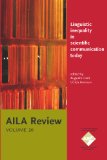 Seller image for Linguistic Inequality in Scientific Communication Today: What Can Future Applied Linguistics Do to Mitigate Disadvantages for Non-anglophones? - AILA Review: Vol. 20 . for sale by Bcher bei den 7 Bergen