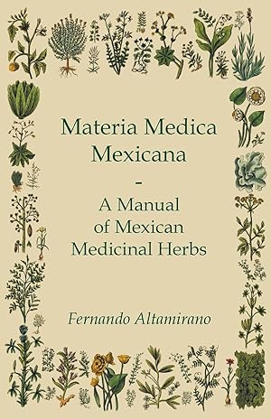 Bild des Verkufers fr Materia Medica Mexicana - A Manual of Mexican Medicinal Herbs zum Verkauf von moluna