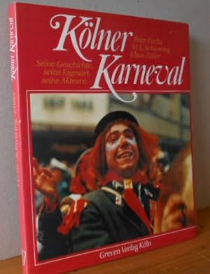 Image du vendeur pour Klner Karneval. Seine Geschichte, seine Eigenart, seine Akteure. mis en vente par Versandantiquariat Gebraucht und Selten