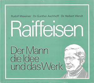Bild des Verkufers fr Raiffeisen : Der Mann, die Idee und das Werk. [Hrsg.: Dt. Raiffeisenverb. e.V., Bonn] zum Verkauf von Versandantiquariat Nussbaum