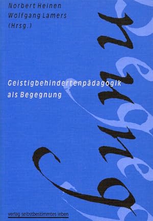 Bild des Verkufers fr Geistigbehindertenpdagogik als Begegnung. Norbert Heinen ; Wolfgang Lamers (Hrsg.) zum Verkauf von Antiquariat Mander Quell