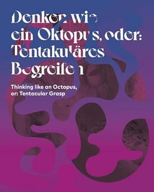 Imagen del vendedor de Denken wie ein Oktopus, oder: Tentakulres Begreifen a la venta por Rheinberg-Buch Andreas Meier eK