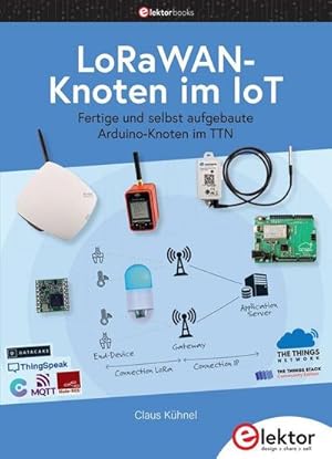 Bild des Verkufers fr LoRaWAN-Knoten im IoT : Fertige und selbst aufgebaute Arduino-Knoten im TTN zum Verkauf von AHA-BUCH GmbH