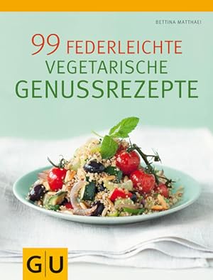 99 federleichte vegetarische Genussrezepte (GU Diät&Gesundheit)