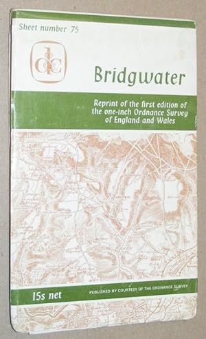 Imagen del vendedor de Bridgwater. Sheet 75, reprint of the first edition of the one-inch Ordnance Survey of England and Wales a la venta por Nigel Smith Books