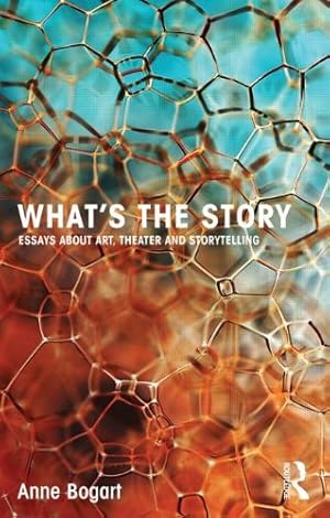 Imagen del vendedor de What's the Story: Essays about art, theater and storytelling by Bogart, Anne [Paperback ] a la venta por booksXpress