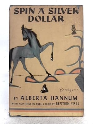 Bild des Verkufers fr Spin a Silver Dollar; the Story of a Desert Trading Post zum Verkauf von World of Rare Books