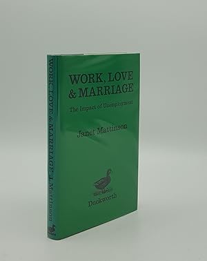 Seller image for WORK LOVE AND MARRIAGE The Impact of Unemployment for sale by Rothwell & Dunworth (ABA, ILAB)