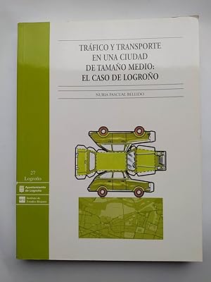 Imagen del vendedor de TRAFICO Y TRANSPORTE EN UNA CIUDAD DE TAMAO MEDIO: EL CASO DE LOGROO. a la venta por TraperaDeKlaus