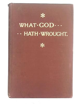 Image du vendeur pour What God Hath Wrought; an Account of the Mission Tour of the Rev. G.C. Grubb (1889-1890) mis en vente par World of Rare Books