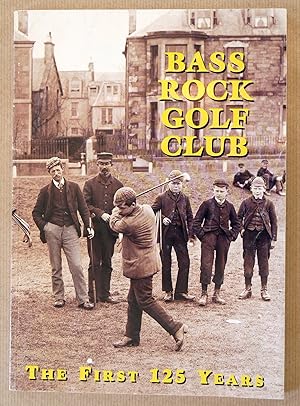 Immagine del venditore per Bass Rock Golf Club 1873-1998: The First 125 Years. venduto da John Roberts, A.B.A.