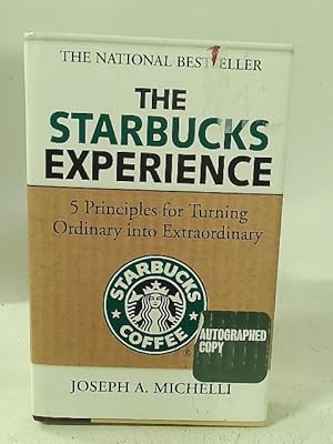 Seller image for The Starbucks Experience: 5 Principles for Turning Ordinary Into Extraordinary for sale by World of Rare Books