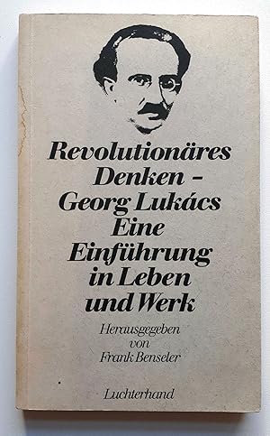 Revolutionäres Denken - Georg Lukacs - Eine Einführung in Leben und Werk - Mit Widmung an István ...