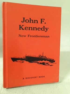 Bild des Verkufers fr John F. Kennedy: New Frontiersman (A Discovery book) zum Verkauf von World of Rare Books