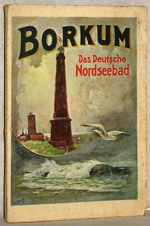 Nordseebad Borkum. Führer für das Jahr 1925. Hrsg. von der Bade-Direktion. Mit einem Abriß der Ge...