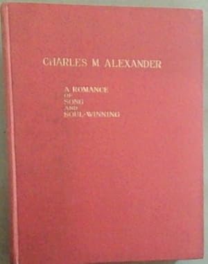 Bild des Verkufers fr Charles M. Alexander : A romance of song and soul winning zum Verkauf von Chapter 1