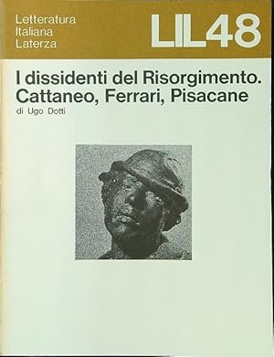Bild des Verkufers fr I dissidenti del Risorgimento. Cattaneo, Ferrari, Pisacane. zum Verkauf von Librodifaccia