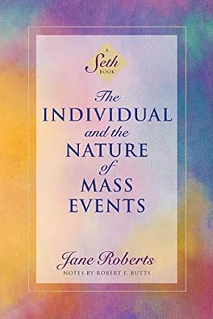 Seller image for The Individual and the Nature of Mass Events: A Seth Book (Roberts, Jane) for sale by Pieuler Store