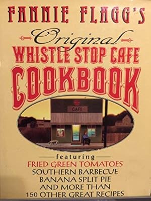 Seller image for Fannie Flagg's Original Whistle Stop Cafe Cookbook for sale by Pieuler Store