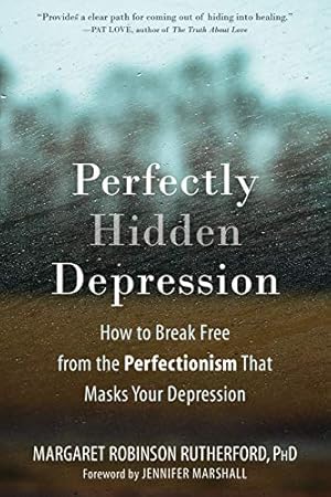 Seller image for Perfectly Hidden Depression: How to Break Free from the Perfectionism That Masks Your Depression for sale by Pieuler Store