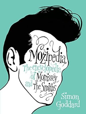 Immagine del venditore per Mozipedia: The Encyclopedia of Morrissey and The Smiths venduto da Pieuler Store