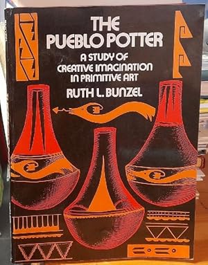 The Pueblo Potter (A Study of Creative Imagination in Primitive Art)