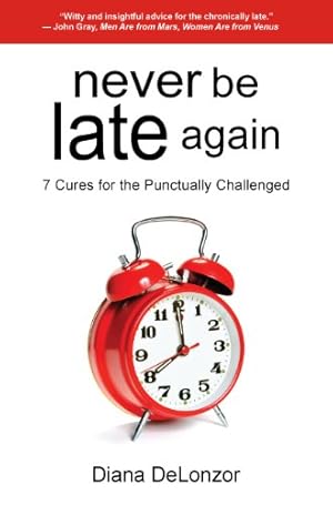 Immagine del venditore per Never Be Late Again: 7 Cures for the Punctually Challenged venduto da Pieuler Store