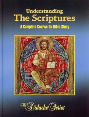 Seller image for Understanding The Scriptures: A Complete Course On Bible Study (The Didache Series) for sale by Pieuler Store