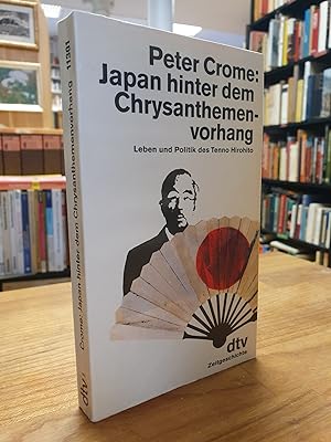 Seller image for Japan hinter dem Chrysanthemenvorhang - Leben und Politik des Tenno Hirohito - Mit 29 Fotos, for sale by Antiquariat Orban & Streu GbR