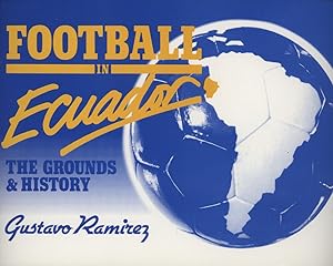 Seller image for FOOTBALL IN ECUADOR - THE GROUNDS & HISTORY for sale by Sportspages
