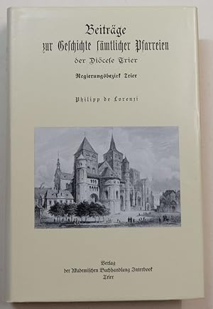 Seller image for Beitrge zur Geschichte smtlicher Pfarreien der Dicese Trier I: Regierungsbezirk Trier. for sale by Antiquariat Martin Barbian & Grund GbR