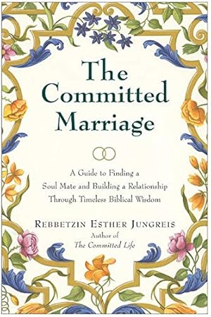 Seller image for The Committed Marriage: A Guide to Finding a Soul Mate and Building a Relationship Through Timeless Biblical Wisdom for sale by Pieuler Store