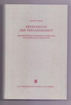 Bild des Verkufers fr Erneuerung der Vergangenheit: Die Historiker im Imperium Romanum von Florus bis Cassius Dio (Beitrge zur Altertumskunde, 45, Band 45) zum Verkauf von Die Wortfreunde - Antiquariat Wirthwein Matthias Wirthwein